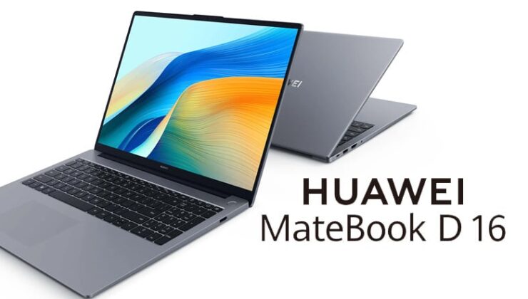 Huawei MateBook D16 2024, Türkiye’de Ön Siparişe Açıldı: İşte Fiyatı ve Özellikleri