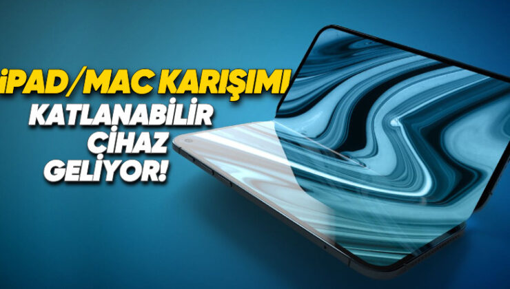 Apple, Katlanabilir iPad’i Erteledi! Katlanabilir iPhone ile Birebir Yıl Gelecek (Peki Ne Vakit?)