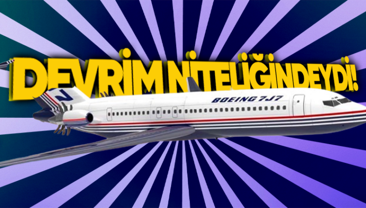 Bir Vakitler Yakıt Tasarrufunu Azamî Seviyeye Çıkarabilecek Olan Boeing 7J7 Neden Tarihin Tozlu Sayfalarına Gömüldü?