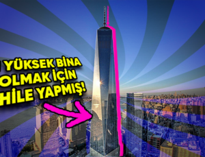 One World Trade Center Amerika’nın En Yüksek Binası Unvanını Almak İçin Nasıl Bir Hile Yaptı?