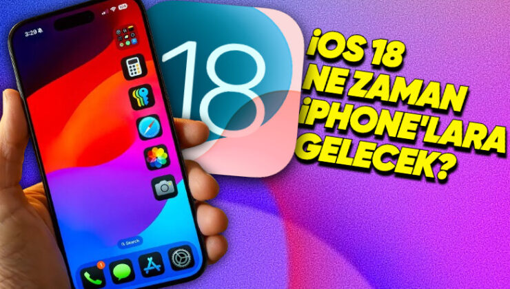 iPhone’ları Baştan Aşağı Değiştirecek iOS 18’in Çıkış Tarihi Açıklandı