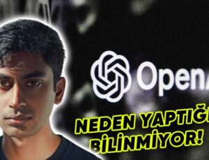 Eski Bir OpenAI Çalışanı İntihar Etti: Şirketten Ayrıldıktan Sonra Çarpıcı İtiraflarda Bulunmuştu!