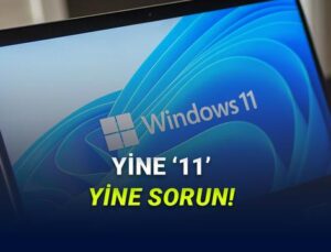 Windows 11’i Yakın Vakitte Güncelleyenler Dikkat: Son Güncelleme Sonrası Büyük Sıkıntılar Yaşanıyor