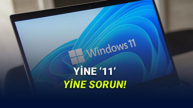 Windows 11’i Yakın Vakitte Güncelleyenler Dikkat: Son Güncelleme Sonrası Büyük Sıkıntılar Yaşanıyor