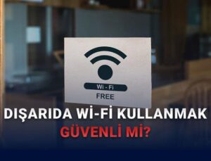 Dışarıda Halka Açık Wi-Fi Kullanırken Dikkat Edilmesi Gereken 7 Nokta