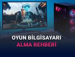 Oyun Bilgisayarı Almak İçin En Güzel Yerler – Türkiye’de Emniyetli Satıcılar