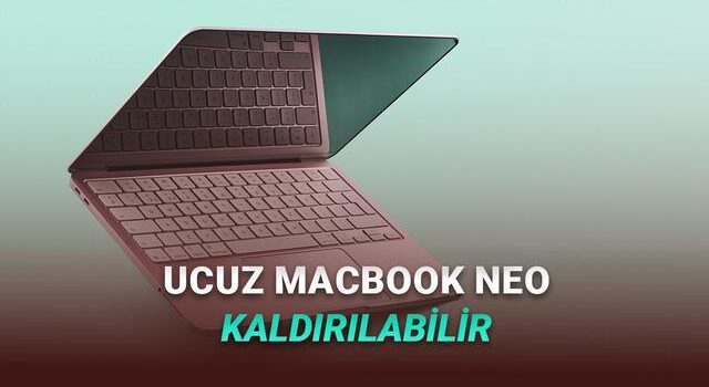 Apple’ın 38 Bin TL’lik MacBook Neo’yu Satıştan Kaldıracağı Argüman Edildi