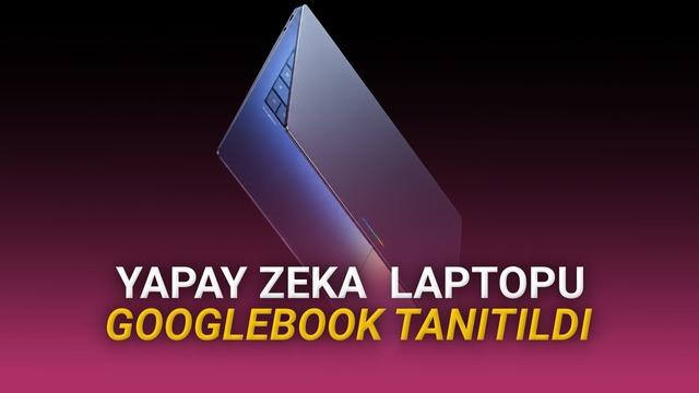 Googlebook Dizüstü Bilgisayarlar Duyuruldu: Yapay Zeka İşletim Sistemine Dönüştü!
